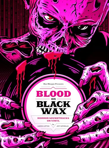 Blood on Black Wax: Horror Soundtracks on Vinyl (Expanded Edition) von Ingram Publisher Services