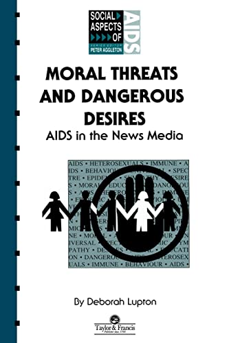 Moral Threats and Dangerous Desires: AIDS in the News Media (Social Aspects of AIDS)