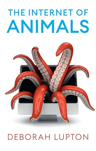 The Internet of Animals: Human-Animal Relationships in the Digital Age