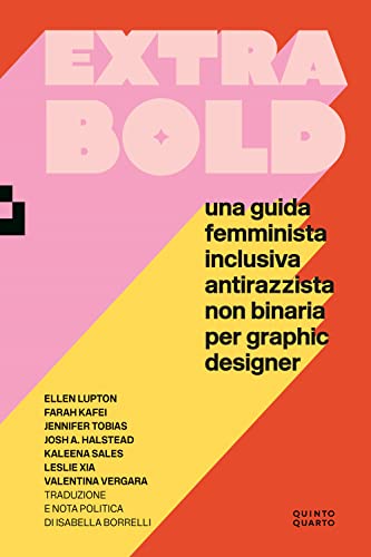 Extra Bold. Una guida femminista, inclusiva, antirazzista, non binaria per graphic designer von Quinto Quarto