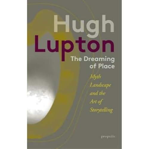 The Dreaming of Place: Myth, Landscape and the Art of Storytelling