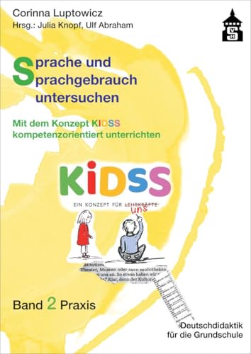 Sprache und Sprachgebrauch untersuchen: Mit dem Konzept KIDSS kompetenzorientiert unterrichten. Band 2 Praxis (Deutschdidaktik für die Primarstufe) von Schneider Verlag GmbH