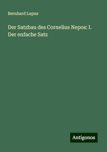Der Satzbau des Cornelius Nepos: I. Der enfache Satz