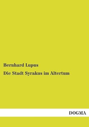 Die Stadt Syrakus im Altertum von DOGMA Verlag