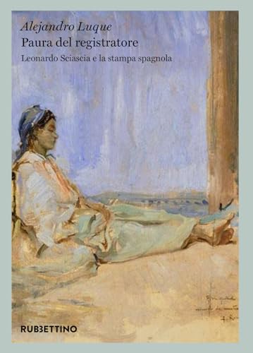 Paura del registratore. Leonardo Sciascia e la stampa spagnola (Varia)