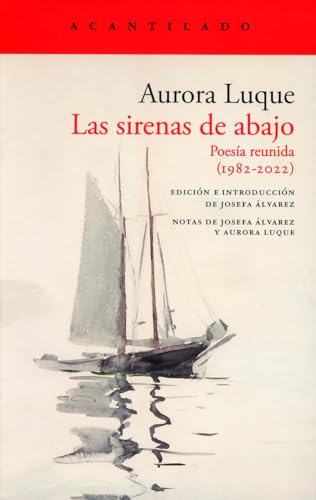 Las sirenas de abajo: Poesía reunida (1982-2022) (El Acantilado, Band 461) von Acantilado