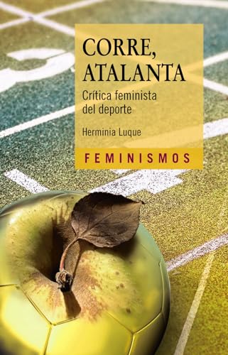 Corre, Atalanta: Crítica feminista del deporte (Feminismos) von Ediciones Cátedra