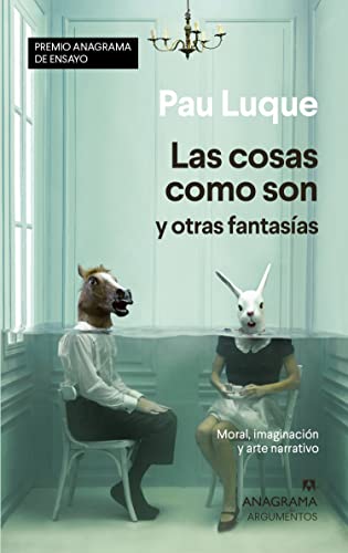 Las cosas como son y otras fantasías: Moral, imaginación y arte narrativo (Argumentos, Band 546)