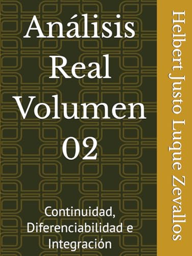 Análisis Real Volumen 02: Continuidad, Diferenciabilidad e Integración (Matemáticas Posgrado) von Independently published