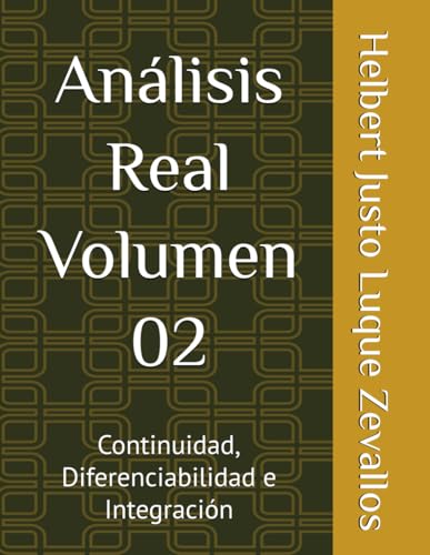 Análisis Real Volumen 02: Continuidad, Diferenciabilidad e Integración (Matemáticas Posgrado) von Independently published