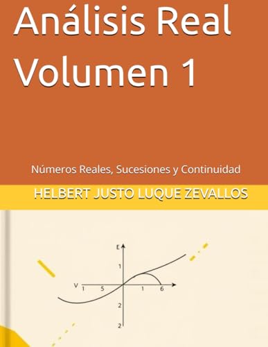 Análisis Real Volumen 1: Números Reales, Sucesiones y Continuidad (Licenciatura de Matematicas) von Independently published
