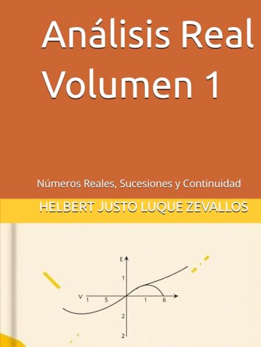 Análisis Real Volumen 1: Números Reales, Sucesiones y Continuidad (Licenciatura de Matematicas) von Independently published