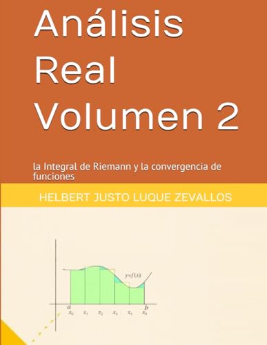 Análisis Real Volumen 2: la Integral de Riemann y la convergencia de funciones (Licenciatura de Matematicas) von Independently published