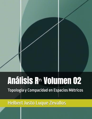 Análisis Rⁿ Volumen 02: Topología y Compacidad en Espacios Métricos (Matemáticas Posgrado) von Independently published