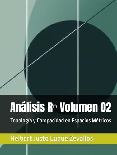 Análisis Rⁿ Volumen 02: Topología y Compacidad en Espacios Métricos (Matemáticas Posgrado) von Independently published
