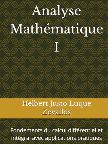 Analyse Mathématique I: Fondements du calcul différentiel et intégral avec applications pratiques (Licence en Mathématiques) Analyse Mathématique I: Fondements du calcul différentiel et intégral avec applications pratiques (Licence en Mathématiques) von Independently published