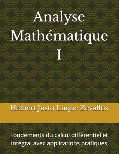 Analyse Mathématique I: Fondements du calcul différentiel et intégral avec applications pratiques (Licence en Mathématiques) Analyse Mathématique I: Fondements du calcul différentiel et intégral avec applications pratiques (Licence en Mathématiques) von Independently published