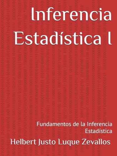 Inferencia Estadística I: Fundamentos de la Inferencia Estadística (Licenciatura de Matematicas) von Independently published
