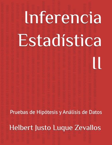 Inferencia Estadística II: Pruebas de Hipótesis y Análisis de Datos (Licenciatura de Matematicas) von Independently published