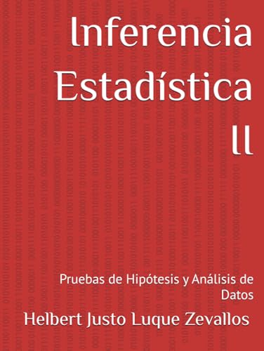 Inferencia Estadística II: Pruebas de Hipótesis y Análisis de Datos (Licenciatura de Matematicas) von Independently published