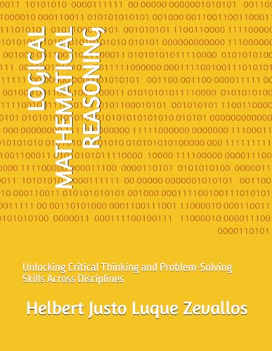 LOGICAL MATHEMATICAL REASONING: Unlocking Critical Thinking and Problem-Solving Skills Across Disciplines (Bachelor's Degree in Mathematics) von Independently published