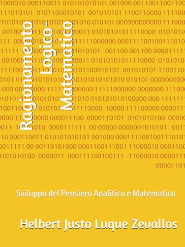 Ragionamento Logico-Matematico: Sviluppo del Pensiero Analitico e Matematico (Laurea in Matematica) von Independently published