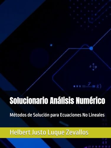 Solucionario Análisis Numérico: Métodos de Solución para Ecuaciones No Lineales (Solucionarios de la Serie Licenciatura en Matemáticas) von Independently published