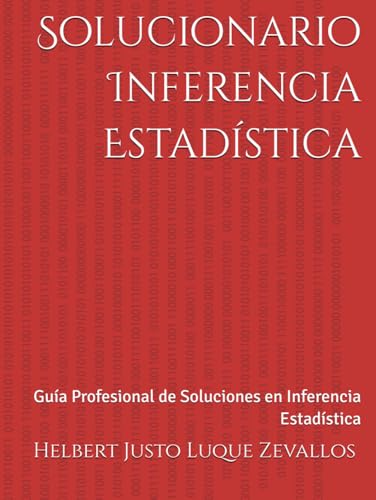 Solucionario Inferencia Estadística: Guía Profesional de Soluciones en Inferencia Estadística (Solucionarios de la Serie Licenciatura en Matemáticas) von Independently published