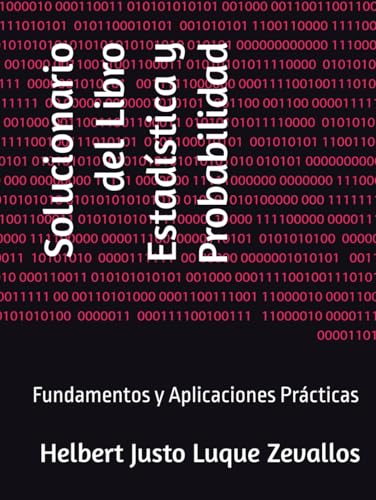 Solucionario del Libro Estadística y Probabilidad: Fundamentos y Aplicaciones Prácticas (Solucionarios de la Serie Licenciatura en Matemáticas) Solucionario del Libro Estadística y Probabilidad: Fundamentos y Aplicaciones Prácticas (Solucionarios de la Serie Licenciatura en Matemáticas) von Independently published