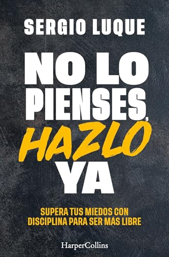 No lo pienses, hazlo ya: Supera tus miedos con disciplina para ser más libre (HarperCollins No Ficción, Band 97) von HARPERCOLLINS NF