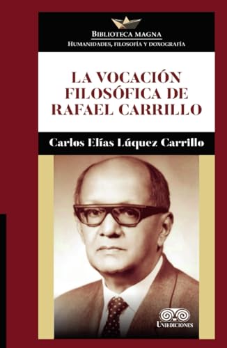 La vocación filosófica de Rafael Carrillo La vocación filosófica de Rafael Carrillo von Grupo Editorial Ibañez