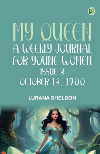 My Queen A Weekly Journal for Young Women Issue 3 October 13 1900 von Zinc Read