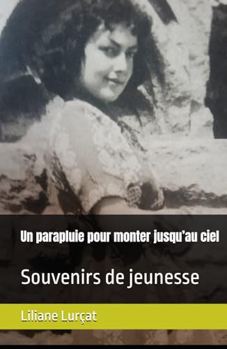 Un parapluie pour monter jusqu’au ciel: Souvenirs de jeunesse von Independently published