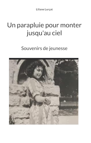 Un parapluie pour monter jusqu'au ciel: Souvenirs de jeunesse von BoD – Books on Demand – Frankreich