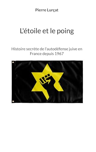 L'étoile et le poing: Histoire secrète de l'autodéfense juive en France depuis 1967 von BoD – Books on Demand – Frankreich