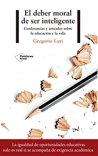 El deber moral de ser inteligente : conferencias y artículos sobre la educación y la vida El deber moral de ser inteligente : conferencias y artículos sobre la educación y la vida von Plataforma Editorial S.L.