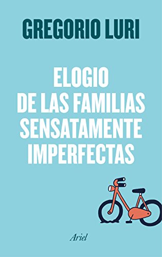 Elogio de las familias sensatamente imperfectas (Ariel) von Editorial Ariel