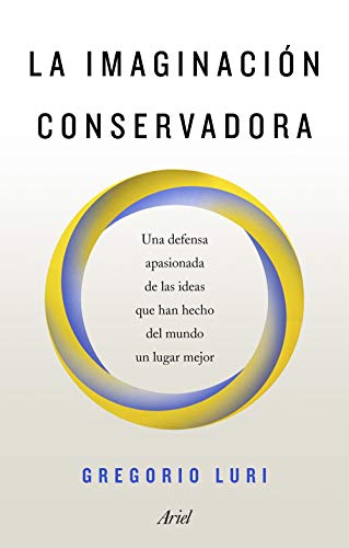 La imaginación conservadora : una defensa apasionada de las ideas que han hecho del mundo un lugar mejor (Ariel)