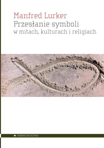 Przesłanie symboli w mitach kulturach i religiach