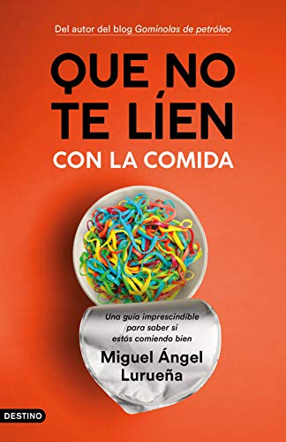 Que no te líen con la comida: Una guía imprescindible para saber si estás comiendo bien (Imago Mundi) von Ediciones Destino