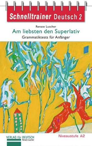 Am liebsten den Superlativ: Grammatiktests für Anfänger der Niveaustufe A2.Reihe Schnelltrainer / Grammatik (Schnelltrainer Deutsch) von Hueber