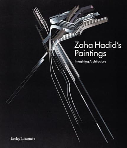 Zaha Hadid's Paintings: Imagining Architecture von Lund Humphries Publishers Ltd