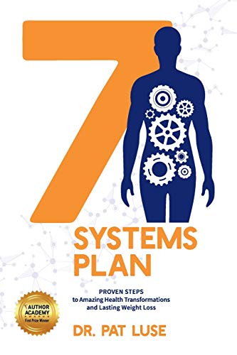 7 Systems Plan: Proven Steps to Amazing Health Transformations and Lasting Weight Loss