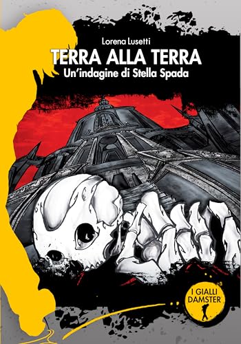 Terra alla terra. Un'indagine di Stella Spada (I Gialli Damster) von Damster
