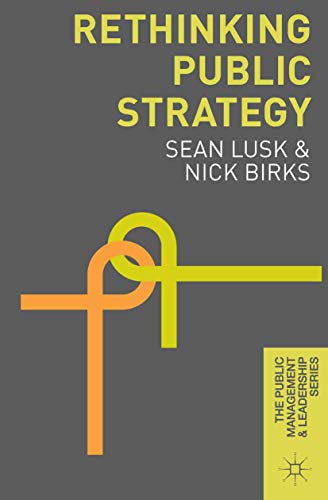 Rethinking Public Strategy (The Public Management and Leadership Series)
