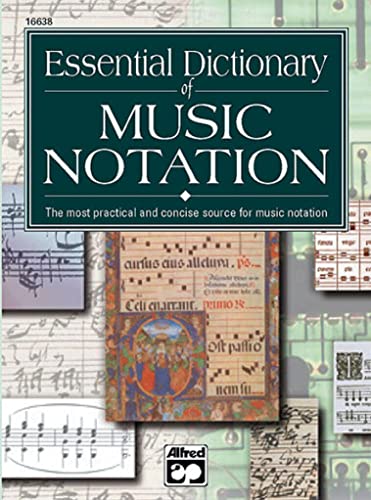 Essential Dicitonary of Music Notation: The most practical and concise source for music notation (The Essential Dictionary Series)