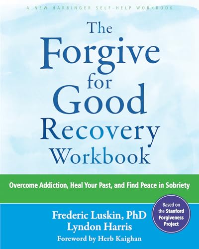 The Forgive for Good Recovery Workbook: Overcome Addiction, Heal Your Past, and Find Peace in Sobriety The Forgive for Good Recovery Workbook: Overcome Addiction, Heal Your Past, and Find Peace in Sobriety von New Harbinger