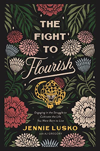 The Fight to Flourish: Engaging in the Struggle to Cultivate the Life You Were Born to Live von Thomas Nelson
