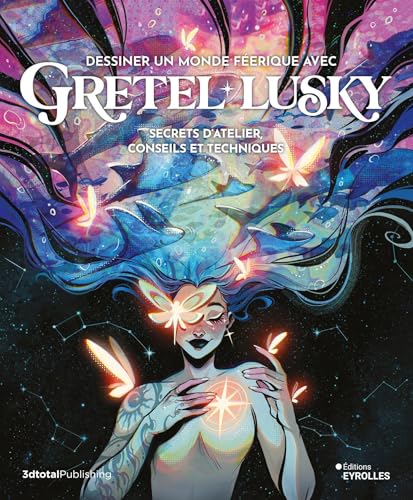 Dessiner un monde féerique avec Gretel Lusky: Secrets d'atelier, conseils et techniques von EYROLLES