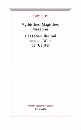 Mythisches, Magisches, Makabres: Das Leben, der Tod und die Welt der Geister (Edition Voldemeer) von de Gruyter